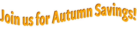 Join us for Autumn Savings!