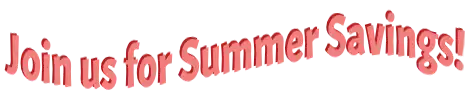 Join us for Summer Savings!